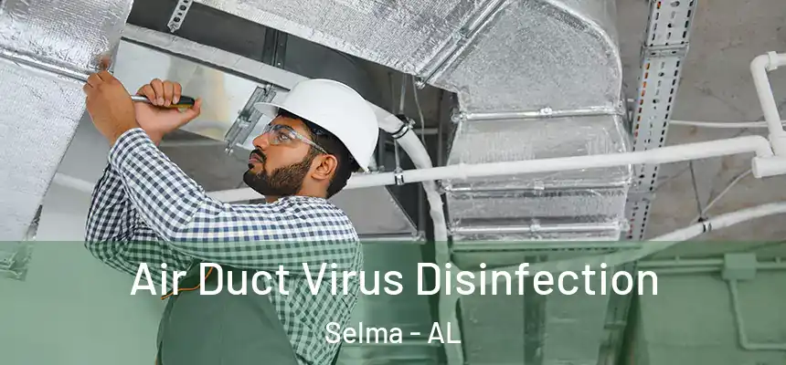  Air Duct Virus Disinfection Selma - AL