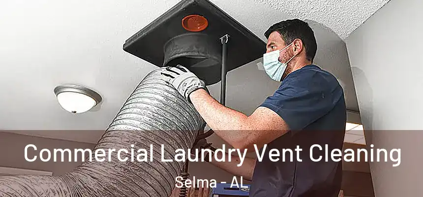 Commercial Laundry Vent Cleaning Selma - AL