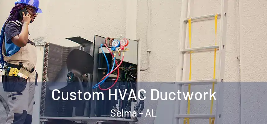  Custom HVAC Ductwork Selma - AL