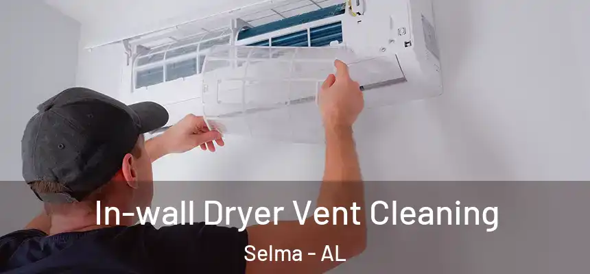  In-wall Dryer Vent Cleaning Selma - AL